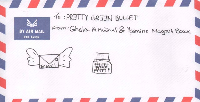 ghala al mudhaf & yasmine magnoli bocchi. rectangular envelope par avion, without airplane. sealed (with sticker). addressed to: pretty green bullet (backwards e's, except for one). two doodles